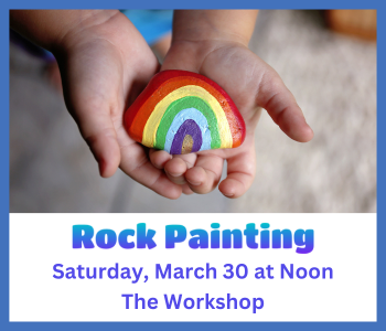 All Ages: Rock Painting | Sat., Mar. 30 @ Noon | The Workshop