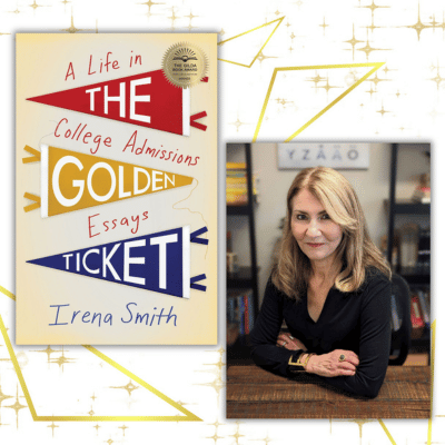 Author Irena Smith and her book A Life in the College Admissions Golden Essays Ticket