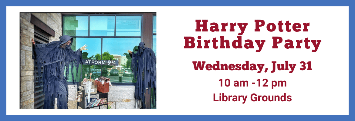 All: Harry Potter Birthday Party | Wed., July 31 | 10am-noon | Library Grounds