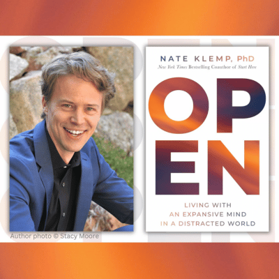 Author Nate Klemp, PHD and his book Open