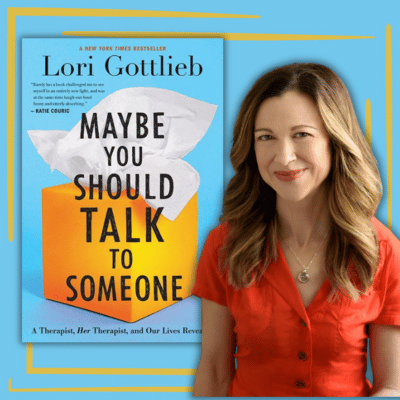 Author Lori Gottlieb and her book Maybe You Should Talk to Someone