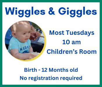 Kids: Wiggles & Giggles Most Tuesdays 10 am Children's Room Birth-12 months old no registration